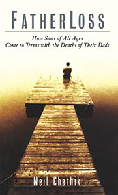 Fatherloss (How Sons of All Ages Come to Terms with the Deaths of Their Dads) - 9780786865321 by Neil Chethik, 9780786865321