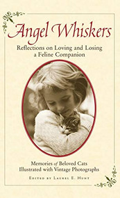 Angel Whiskers (Reflections On Loving and Losing a Feline Companion) by Laurel E. Hunt, 9780786865789
