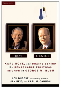 Boy Genius (Karl Rove, the Architect of George W. Bush's Remarkable Political Triumphs) by Carl M. Cannon, Lou Dubose, Jan Reid, 9781586483364