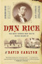 Dan Rice (The Most Famous Man You've Never Heard Of) by David Carlyon, 9781586482398