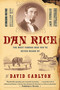 Dan Rice (The Most Famous Man You've Never Heard Of) by David Carlyon, 9781586482398