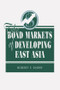 The Bond Markets Of Developing East Asia by Robert F Emery, 9780813336336