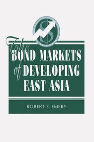 The Bond Markets Of Developing East Asia by Robert F Emery, 9780813336336