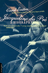 Jacqueline Du Pre (A Biography) by Carol Easton, 9780306809767