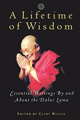 A Lifetime of Wisdom (Essential Writings By and About the Dalai Lama) by Clint Willis, 9781569245736