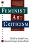 Feminist Art Criticism (An Anthology) by Arlene Raven, Cassandra Langer, Joanna Frueh, 9780064302166