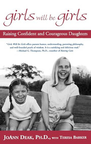 Girls Will Be Girls (Raising Confident and Courageous Daughters) - 9780786867684 by Joann Deak, Teresa Barker, 9780786867684