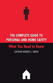 The Complete Guide To Personal And Home Safety (What You Need To Know) by Robert Snow, 9780738207865