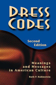Dress Codes (Meanings And Messages In American Culture) by Ruth Rubinstein, 9780813367958