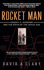 Rocket Man (Robert H. Goddard and the Birth of the Space Age) by David A. Clary, 9780786868179