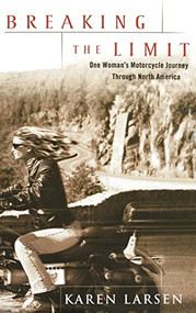 Breaking the Limit (One Woman's Motorcycle Journey Through North America) by Karen Larsen, 9780786868704