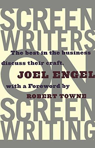 Screenwriters on Screen-Writing (The Best in the Business Discuss Their Craft) by Joel Engel, 9780786880577