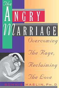Angry Marriage (Overcoming The Rage, Reclaiming the Love) by Bonnie Maslin, 9780786880690