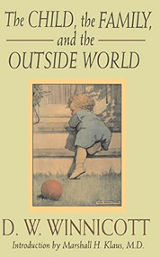 The Child, The Family And The Outside World by D. W. Winnicott, 9780201632682
