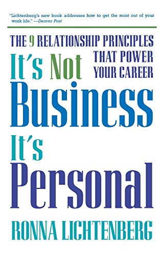 It's Not Business, It's Personal (The 9 Relationship Principles That Power Your Career) by Ronna Lichtenberg, 9780786885138