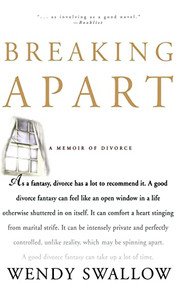 Breaking Apart (A Memoir of Divorce) by Wendy Swallow, 9780786885169