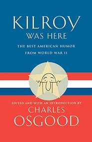 Kilroy Was Here (The Best American Humor from World War II) - 9780786885749 by Charles Osgood, 9780786885749