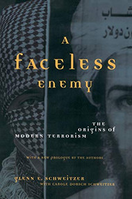 A Faceless Enemy (The Origins Of Modern Terrorism) by Glenn E Schweitzer, Carol Schweitzer, 9780738207575