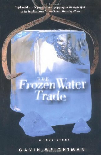 The Frozen Water Trade (A True Story) by Gavin Weightman, 9780786886401