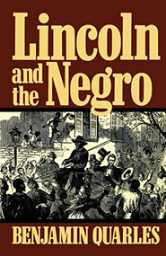Lincoln And The Negro by Benjamin Quarles, 9780306804472