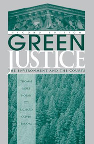 Green Justice (The Environment And The Courts) by Thomas M Hoban, Richard O Brooks, 9780813326030