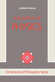 Philosophy Of Physics by Lawrence Sklar, 9780813306254