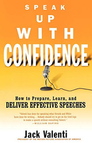 Speak Up with Confidence (How to Prepare, Learn, and Deliver Effective Speeches) by Jack Valenti, 9780786887507