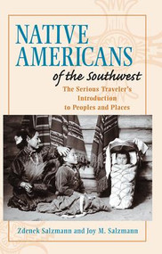 Native Americans of the Southwest (The Serious Traveler's Introduction To Peoples and Places) by Zdenek Salzmann, Joy M. Salzmann, 9780813322797