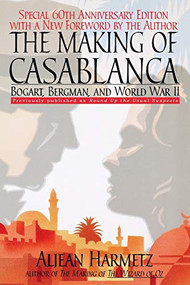 The Making of Casablanca (Bogart, Bergman, and World War II) by Aljean Harmetz, 9780786888146