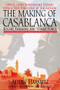 The Making of Casablanca (Bogart, Bergman, and World War II) by Aljean Harmetz, 9780786888146