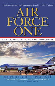 Air Force One (A History of the Presidents and Their Planes) by Kenneth T. Walsh, 9780786888191