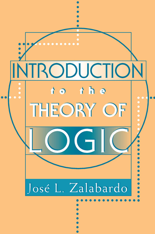 Introduction To The Theory Of Logic by Jose L. Zalabardo, 9780813366029