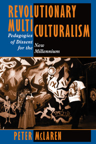 Revolutionary Multiculturalism (Pedagogies Of Dissent For The New Millennium) by Peter Mclaren, 9780813325712