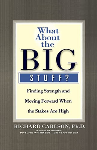 What About the Big Stuff? (Finding Strength and Moving Forward When the Stakes Are High) - 9780786888801 by Richard Carlson, 9780786888801