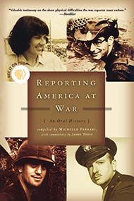 Reporting America at War (An Oral History) by James Tobin, Michelle Ferrari, 9780786888856