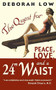 The Quest for Peace, Love and a 24" Waist by Deborah Low, 9780786888887
