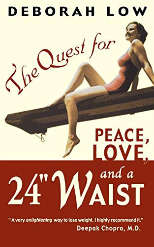 The Quest for Peace, Love and a 24" Waist by Deborah Low, 9780786888887