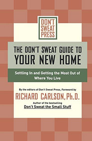 The Don't Sweat Guide to Your New Home (Settling In and Getting the Most from Where You Live) by Editors of Don't Sweat Press, 9780786888894