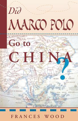 Did Marco Polo Go To China? by Frances Wood, 9780813389998