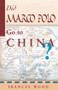 Did Marco Polo Go To China? by Frances Wood, 9780813389998