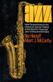 Jazz (New Perspectives On The History Of Jazz By Twelve Of The World's Foremost Jazz Critics And Scholars) by Nat Hentoff, Albert J. Mccarthy, 9780306800023