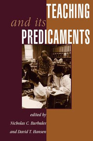 Teaching And Its Predicaments by Nicholas Burbules, David Hansen, 9780813328645
