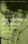 The Masters Of Bebop (A Listener's Guide) by Ira Gitler, 9780306810091