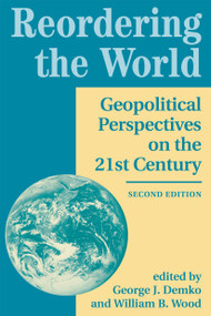Reordering The World (Geopolitical Perspectives On The 21st Century) by George J Demko, 9780813334059