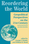 Reordering The World (Geopolitical Perspectives On The 21st Century) by George J Demko, 9780813334059