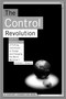 The Control Revolution How The Internet Is Putting Individuals In Charge And Changing The World We Know by Andrew L Shapiro, 9781891620867