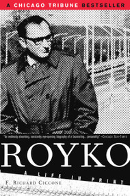 Royko (A Life In Print) by F. Richard Ciccone, 9781586481728