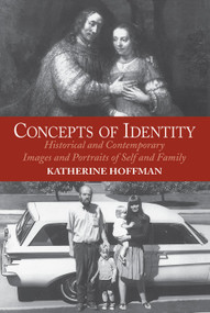 Concepts Of Identity (Historical And Contemporary Images And Portraits Of Self And Family) by Katherine Hoffman, 9780064302111