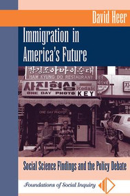 Immigration In America's Future (Social Science Findings And The Policy Debate) by David Heer, 9780813387406