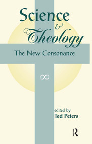 Science And Theology (The New Consonance) by Ted Peters, 9780813332598